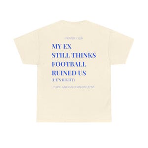 My ex Thinks Football Ruined Us Tee Tee, Unisex Soccer Streetwear, Bold Football Fan Merch | Match Day T-Shirt, Funny Football Fan T-Shirt
