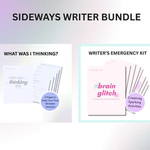 May include: The Sideways Writer Bundle includes two sets of printable documents. One set is titled What Was I Thinking? with 5 pages to keep your flow between sessions. The other is the Writer's Emergency Kit featuring brain glitch activities.