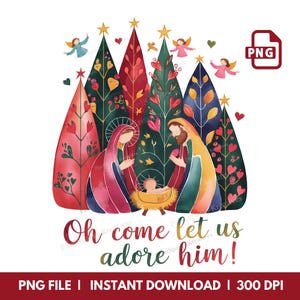 May include: A watercolor illustration of the Nativity scene with Mary, Joseph, and baby Jesus in a manger, surrounded by stylized Christmas trees and angels. The text "Oh come let us adore him!" is at the bottom. The image is a PNG file.