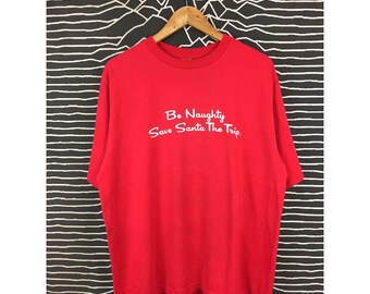 Vtg Be Naughty Save Santa The Trip Novelty Christmas Tee