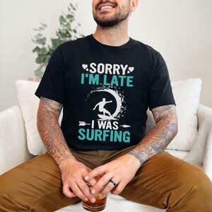 Sorry I&#39;m Late Surfing Shirt: Vintage Surfer Gift