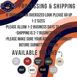 May include: A graphic with the text "The Tee Collective" and "Loudly Cheer Sports Parents" in a circle. The text "Processing & Shipping" is in large letters. The text "If going for an oversized look please go up 1-2 sizes" is below. The text "Please allow 1-2 business days to process" is below that. The text "Shipping is 2-7 business days" is below that. The text "Please make sure your address is correct before submitting order!" is below that. The text "Available Colors" is in large letters. Below that are 10 color swatches with the names of the colors: Sport Grey, Red, Heather Dark, Forest, Sand, Navy, White, Black, Heather Athletic.
