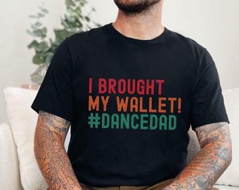 Funny Dance Dad Shirt, I Don't Dance, I Finance - Funny Dance Dad Shirt - Unique Gift for Dance Dads Father's Day, Dance Competition Tee