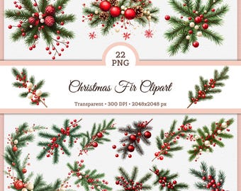 May include: A digital collection of 22 Christmas fir clipart elements featuring green pine branches, red ornaments, pinecones, and red and white berries. The text reads 22 PNG, Christmas Fir Clipart, Transparent, 300 DPI, 2048x2048 px.