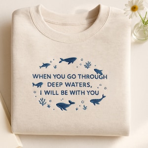 Embroidered When You Go Through Deep Waters I Will Be With You Isaiah 43:2 Sweatshirt,Christian Hoodie,Whale Shark Hoodie,Christian Gift