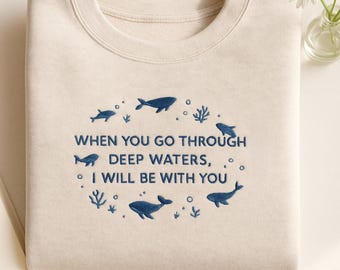 Bestickt, wenn Sie durch tiefe Wasser gehen, werde ich mit Ihnen sein Jesaja 43: 2 Sweatshirt, christlicher Hoodie, Walhai Hoodie, christliches Geschenk