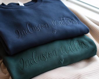 Inclusion Matters Embroidered Sweatshirt - Special Education Hoodie - Mindfulness Crewneck - Autism Awareness Sweater - Equality Sweatshirt