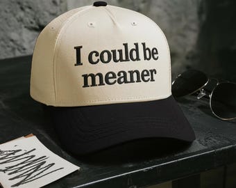 Embroidered "I Could Be Meaner" Baseball Hat: Sarcastic Humor