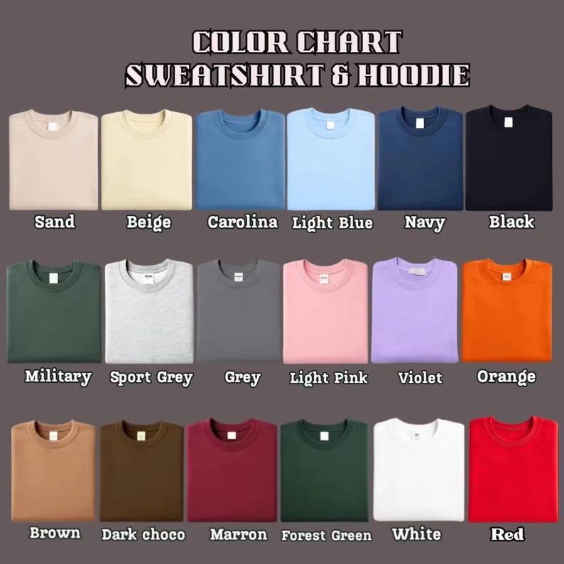 May include: Color chart of sweatshirts and hoodies in various colors, including sand, beige, Carolina blue, light blue, navy, and black. Other colors are military green, sport grey, grey, light pink, violet, and orange. Additional colors are brown, dark chocolate, maroon, forest green, white, and red.