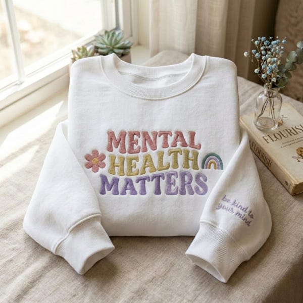 Embroidered Mental Health Matters Sweatshirt, Inspirational Awareness Sweater