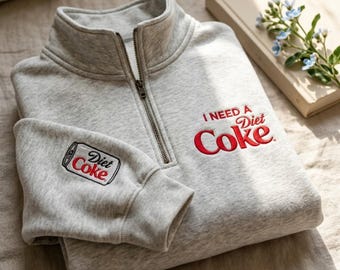 I Need A Diet Coke Embroidered Quarter Zip Sweatshirt, Mama Gift