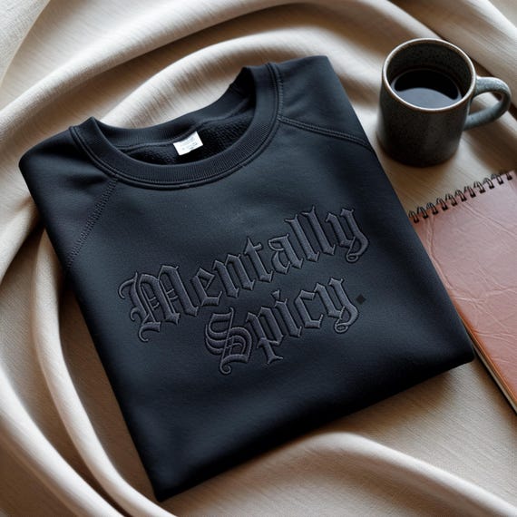 Mentally Spicy Embroidered Sweatshirt: Funny Quote Trendy Sweater