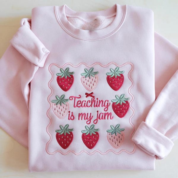 Strawberry Embroidered Sweatshirt, Teaching Is My Jam, Teacher Shirt