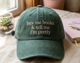 Bookish Embroidered Baseball Hat | Buy Me Books and Tell Me I'm Pretty