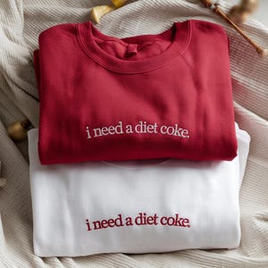 Embroidered i need a diet coke Sweatshirt, Funny Gift Sweatshirt Soda Lover, Funny Coke Gift for Diet Coke Lover, Soda Gift Crewneck