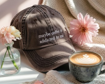 Embroidered "Maybe Coffee Is Addicted To Me" Washed Cotton Hat