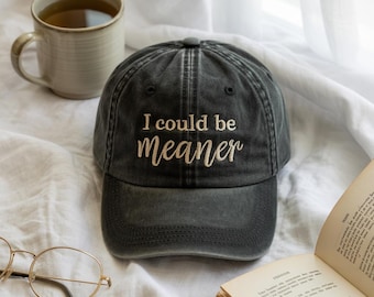 Embroidered "I Could Be Meaner" Baseball Hat - Sarcastic Humor