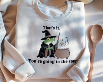 That's It. You're Going in the Soup Embroidered Sweatshirt, Funny Weirdcore Meme