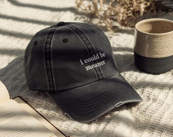 Embroidered "I Could Be Meaner" Baseball Hat: Sarcastic Humor