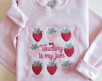 Strawberry Embroidered Sweatshirt, Teaching Is My Jam, Teacher Shirt