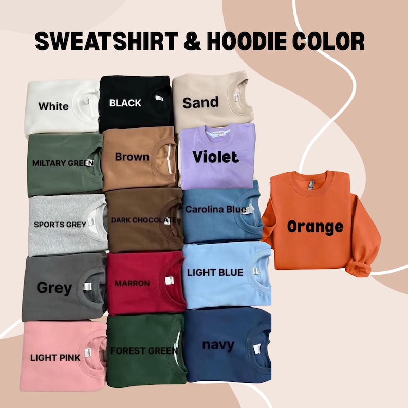 May include: A display of sweatshirts and hoodies in various colors, including white, black, sand, military green, brown, violet, sports grey, dark chocolate, grey, maroon, light pink, forest green, navy, Carolina blue, light blue, and orange. The text "SWEATSHIRT & HOODIE COLOR" is at the top.