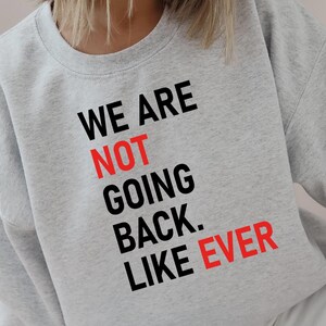 We Are Not Going Back Sweatshirt, President Harris Hoodie, Democrat Sweatshirt, Political Woman Wear, Vote Sweatshirt, Kamala Harris Hoodie