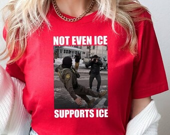 Not Even Ice Supports Ice T-shirt, Sarcastic Shirt, Ice Out Shirt, Minneapolis Incident Awareness, Social Rights Shirt, Politics Shirt