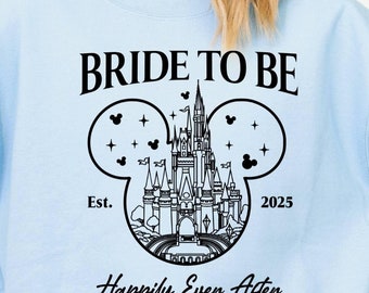 Bride To Be Sweatshirt, Disney Bride Hoodie, Bachelorette Party Gift, Happily Ever After Wear, Disney World  Gift, Disneyland Hoodie