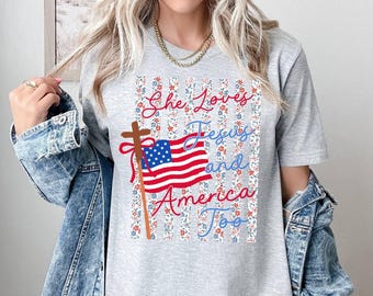 She Loves Jesus and America Too Shirt Women | 4th of July Christian Tee | Patriotic Faith Floral Gift | Religious Freedom USA Top Blessed US