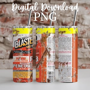 May include: A rusty, orange and yellow can with the text "Blaster" and "Penetrating Catalyst" on it. The can is a sublimation design for a 20 oz tumbler.