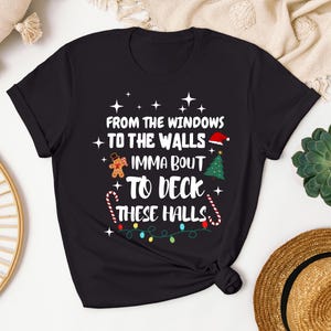 From the Windows to the Walls, Immabout to Deck These Walls, Xmas Santa Long Tees, Santa Hat Sweatshirt, Christmas T-shirt, Deck Halls Shirt