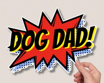 Dog Dad Sticker, Fun Comic Book Style Waterproof Water Bottle Laptop Decal
