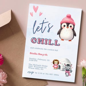 May include: A blue and pink invitation with the text "let's chill" and "and celebrate the coolest kid". The invitation features a penguin wearing a pink hat and a lion wearing a pink sweater. The invitation also includes a white igloo with a zebra wearing a pink scarf.