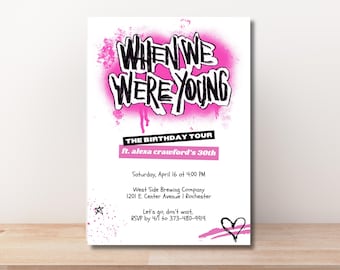 May include: A pink and black birthday party invitation with the text "When We Were Young" and "The Birthday Tour ft. alexa crawford's 30th". The invitation includes the date, time, location, and RSVP information.