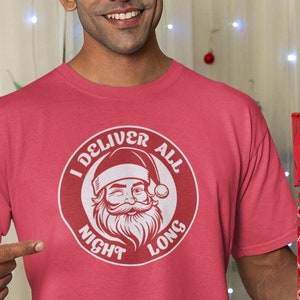 Funny Christmas Santa TShirt, I Deliver All Night Long, Good Gift for Him, Humorous Tee, Festive Holiday Apparel