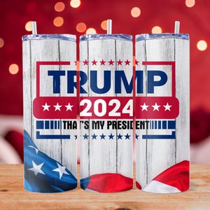 That&#39;s My President, Trump 2024 with Flag Tumbler, 20oz Tumbler, Making America Great Again, Drinkware, MAGA, I&#39;m Back