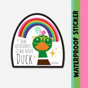 Dear Autocorrect Vinyl Stickers, Duck Sticker, Funny Sticker, Water Bottle Sticker, It was never duck sticker, Waterproof Sticker