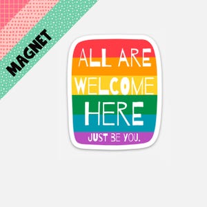 All Are Welcome Here Pride Magnet,  LGBTQ+ Magnet, Teacher Magnet, Office Decor, Gay Gift, Trans Gift, Pride Magnet, Best Selling Magnet