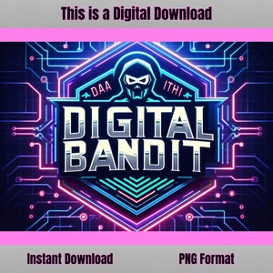May include: A digital download graphic with a neon design. The central image features a masked figure within a geometric shape, with the words "DIGITAL BANDIT" in bold letters. The top and bottom of the image read "This is a Digital Download" and "Instant Download PNG Format."