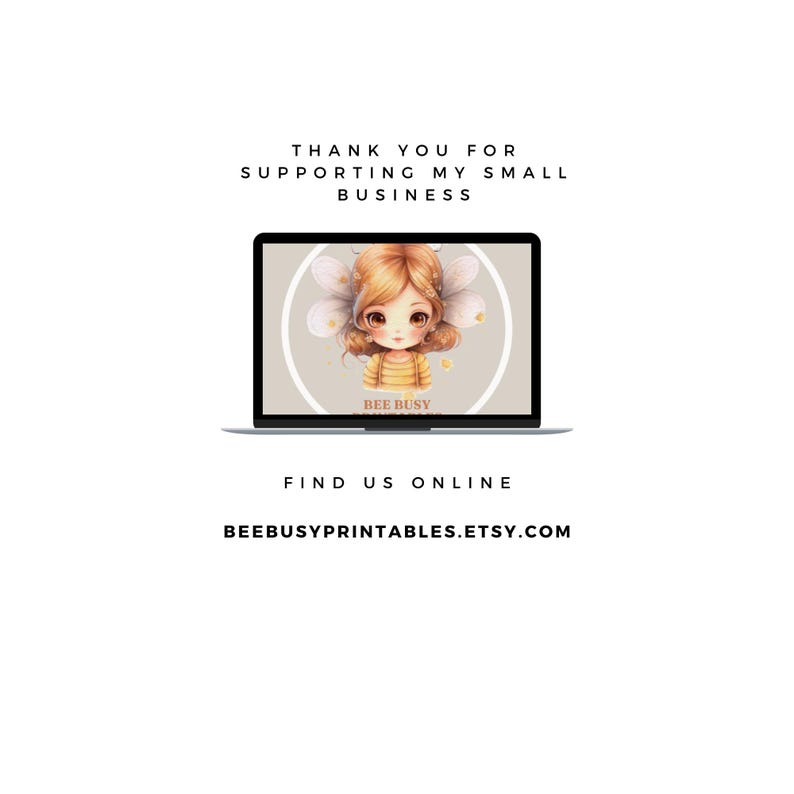 K&ouml;nnte beinhalten: Ein Laptop-Bildschirm zeigt eine Cartoon-Illustration einer Biene mit Fl&uuml;geln und einem gelben Kleid. Der Text "BEE BUSY" befindet sich auf dem Bildschirm. Der Text "THANK YOU FOR SUPPORTING MY SMALL BUSINESS" befindet sich &uuml;ber dem Laptop und der Text "FIND US ONLINE BEEBUSYPRINTABLES.ETSY.COM" befindet sich unter dem Laptop.