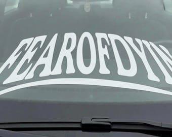 Fear of Dyin Vinyl Decal, Squatted Truck/Car Sticker