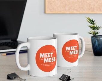Meet the Mess Ceramic Coffee Mug - 11 oz, Microwave and Dishwasher Safe