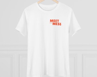Meet the Mess Women's T-Shirt - Lightweight Tee - Bella + Canvas 6400 - Multiple Colors
