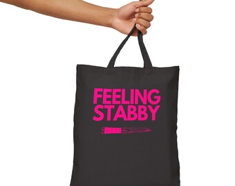 Feeling Stabby Canvas Tote - Bold Quote Bag in Black/Pink or Natural/Black, Trendy & Fun Accessory