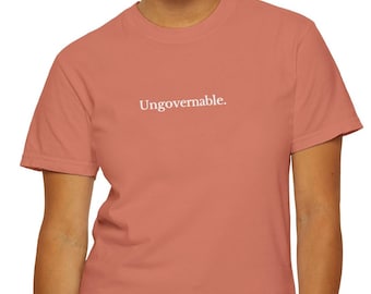 Ungovernable T-Shirt: Comfort Colors Garment-Dyed Cotton Tee