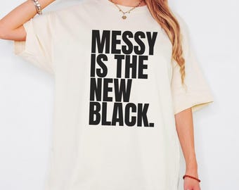 Messy Is the New Black Graphic Unisex T-Shirt - Oversized Boxy Tee - Bella + Canvas 3010 - Bold Style