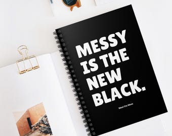 Messy Is the New Black Notebook - Ruled Line Spiral Notebook, 118 Pages