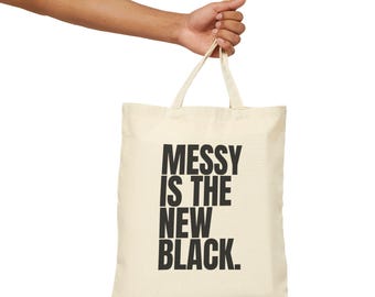 Messy is the New Black Canvas Tote - Bold Statement Bag, Eco-friendly Shopper, Trendy Black or Natural Cotton Tote, Fun Fashion Accessory