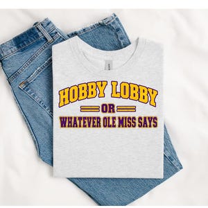 LSU Hobby Lobby Or Whatever Ole Miss Says