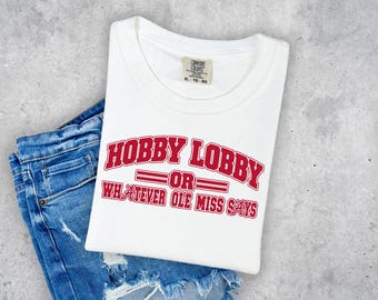 AL Hobby Lobby or Whatever Ole Miss Says ****Digital Download****